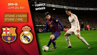 Efsane Barcelona-Real Madrid Maçları | Türkçe Spiker / 2011-12 Kral Kupası Çeyrek Final Eşleşmesi