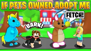 If *PETS* Owned Adopt Me! Adopt Me Roleplay (Roblox Adopt Me)