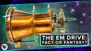 The EM Drive: Fact or Fantasy?