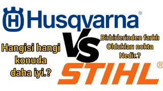 STIHL' mi HUSQVARNA' mı fark nedir.? hangi konuda üstünlükleri var.?