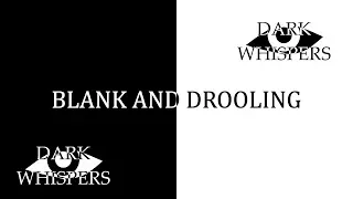 blank and drooling|brainwashing|hypnosis