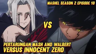 Walbert kalah dengan innocent zero ‼️mash pun datang membantu ‼️ Alur cerita anime