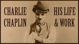 Charlie Chaplin: His Life and Work