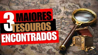 3 MAIORES TESOUROS ENCONTRADOS