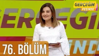 Gerçeğin Peşinde 76. Bölüm