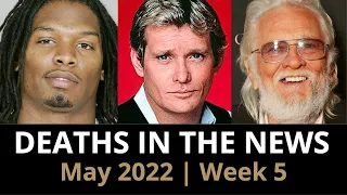 Who Died: May 2022, Week 5 | News & Reactions