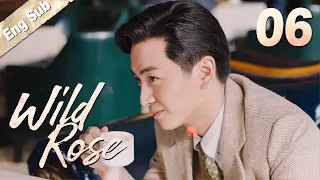 [Eng Sub] Wild Rose EP 06 (Chen Xiao, Yang Zishan) | 红蔷薇