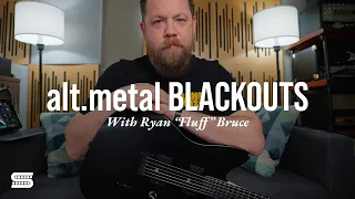 alt.metal Blackouts® Overview with Ryan "Fluff" Bruce