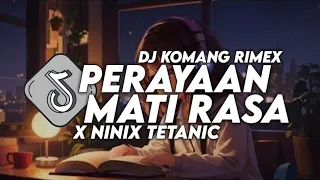 Dj Perayaan Mati Rasa X Ninix Titanic Jedag Jedug Viral Tiktok Terbaru 2024 Dj Komang Rimex