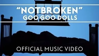 Goo Goo Dolls - "Notbroken" [Official Music Video]