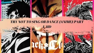 90% Impossible | If you Sing or Dance You Lose! | Anime Edition | Part 1 | HD