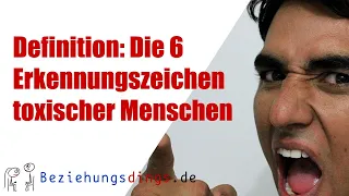 Definition Die 6 Erkennungszeichen toxischer Menschen