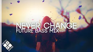 Future Bass Mix 2020: Never Change (feat. Trivecta, SLANDER & Said The Sky)