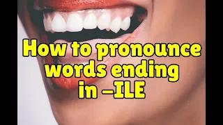 Two ways to pronounce English words ending in -ILE