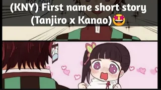 (KNY) First name short story (Tanjiro x Kanao)🥰