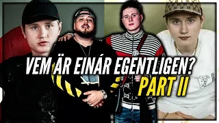 VEM ÄR EINAR EGETNLIGEN?! | PART II