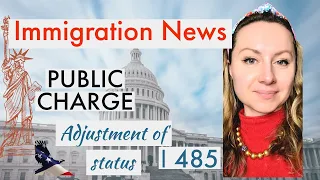 Recent Immigration News: New Public Charge, I 485 Transfer, Solutions For Persons From Ukraine