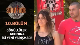 Survivor 2018 | 10. Bölüm | Gönüllüler takımına iki yeni yarışmacı dahil oldu!