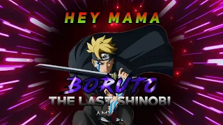 Boruto - The Last Shinobi "Hey Mama" [AMV]