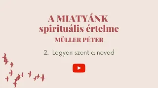 Müller Péter - A MIATYÁNK spirituális értelme/2 - hangoskönyv #Gondolkodtató​ #MüllerPéter #Ima