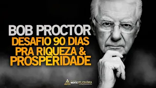 8H DESAFIO E MÉTODO BOB PROCTOR PARA RIQUEZA E PROSPERIDADE | REPITA MIL VEZES EM 90 DIAS