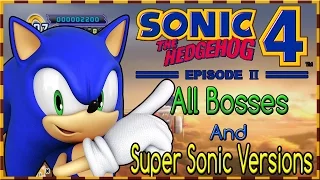 Sonic 4 Episode 2: All Bosses and Super Sonic Versions