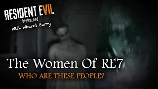 RESIDENT EVIL 7 | WOMEN OF RE7 THEORY | Characters | Ghost Girl Psycho Woman  & Marguerite