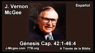 01 Gen 42:01-46:04 - J Vernon Mcgee - a Traves de la Biblia