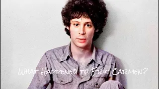 What Happened to Eric Carmen?