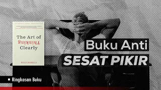 Seni Berpikir Jernih (99 Jenis Sesat Pikir) | Ringkasan Buku