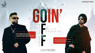 Goin Off - Karan Aujla x Diljit Dosanjh (Prod. by sunnyxmusik) | Daytona | Goin Off Remix