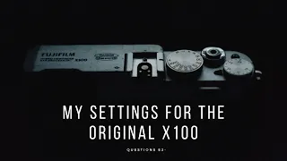 Questions E2-  My Settings for the Original X100