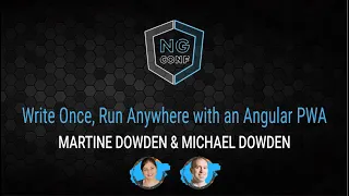 Write once, run anywhere with an angular PWA | Michael Dowden & Maritine Dowden | ng-conf 2022