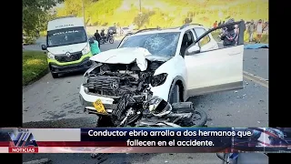 Conductor ebrio arrolla a dos hermanos que fallecen en el accidente.