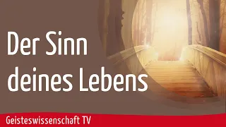 Geisteswissenschaft TV - Der Sinn deines Lebens!