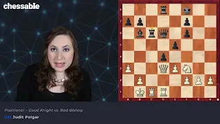 Knight vs Bishop, explained by GM Judit Polgar