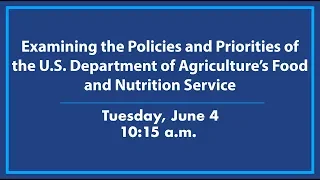 Examining the Policies and Priorities of the USDA's Food and Nutrition Service