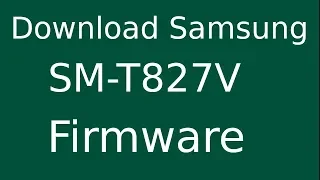 How To Download Samsung Galaxy Tab S3 SM-T827V Stock Firmware (Flash File) For Update Android Device