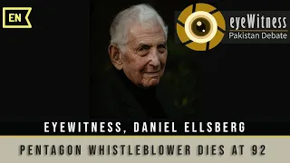 Daniel Ellsberg | Pentagon Papers Whistleblower dies at 92 | eyeWitness