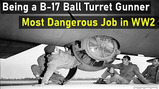 WWII-The Deadliest Job of being a B 17 Ball Turret Gunner