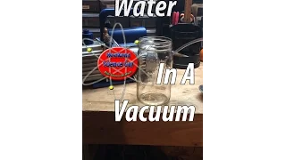 Vacuum chamber fun: water