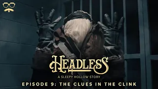 Headless: A Sleepy Hollow Story | Episode 9: The Clues in the Clink