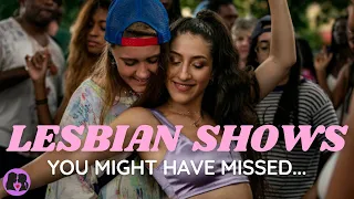 Lesbian Shows You Might Have Missed