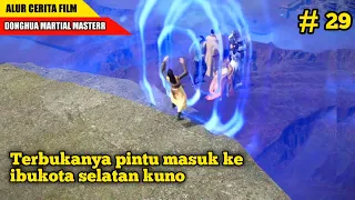 TERBUKANYA IBUKOTA SELATAN KUNO‼️Alur Cerita Donghua Martial Master