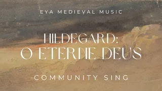 Community Sing: Hildegard's "O eterne Deus"