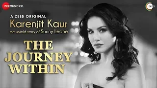 The Journey Within | Karenjit Kaur - The Untold Story of Sunny Leone