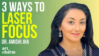 3 Ways to Develop Laser Focus | Dr. Amishi Jha | Art of Charm