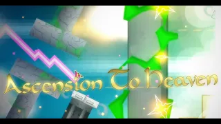 [4K] My Fan made Part In Ascension to Heaven By Blueskii & More (Geometry Dash)
