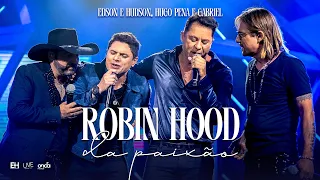 Edson & Hudson, @hugopenaegabriel  - Robin Hood da paixão [DVD Foi Deus]