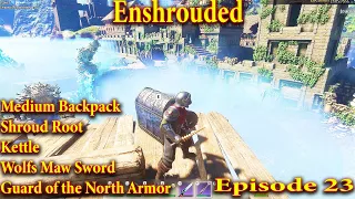 Enshrouded Walkthrough Episode 23 |Medium Backpack, Kettle, Wolfs Maw Sword, Shroud | #enshrouded